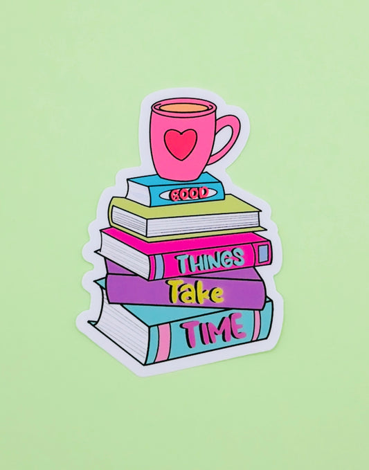 Good Things Take Time Vinyl Sticker